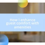 How I enhance guest comfort with amenities