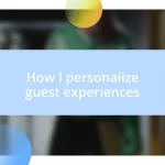 How I personalize guest experiences