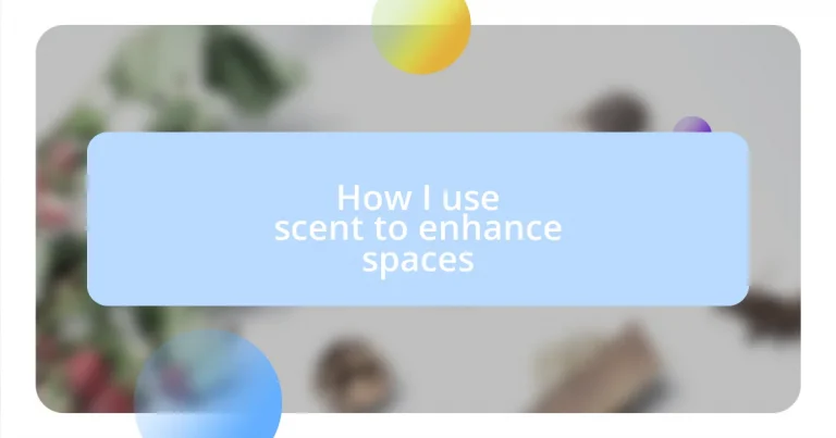 How I use scent to enhance spaces