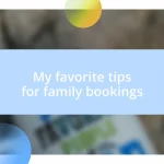 My favorite tips for family bookings