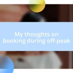 My thoughts on booking during off-peak