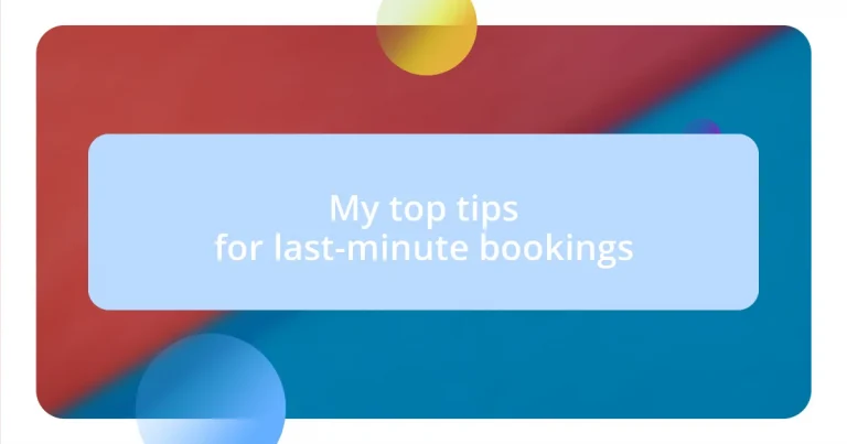 My top tips for last-minute bookings