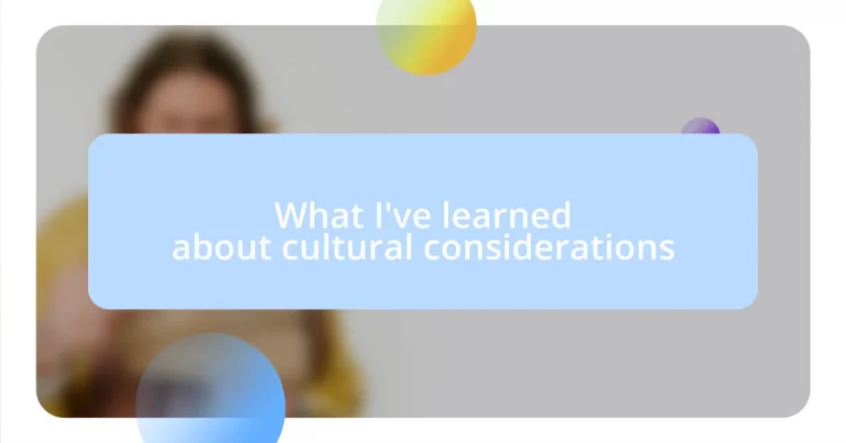 What I’ve learned about cultural considerations