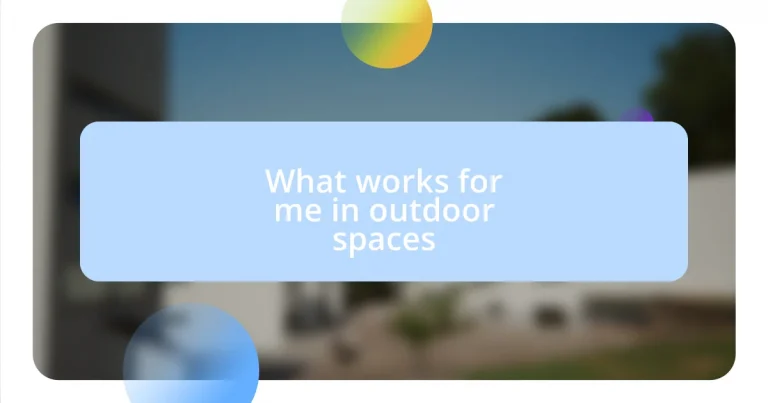 What works for me in outdoor spaces