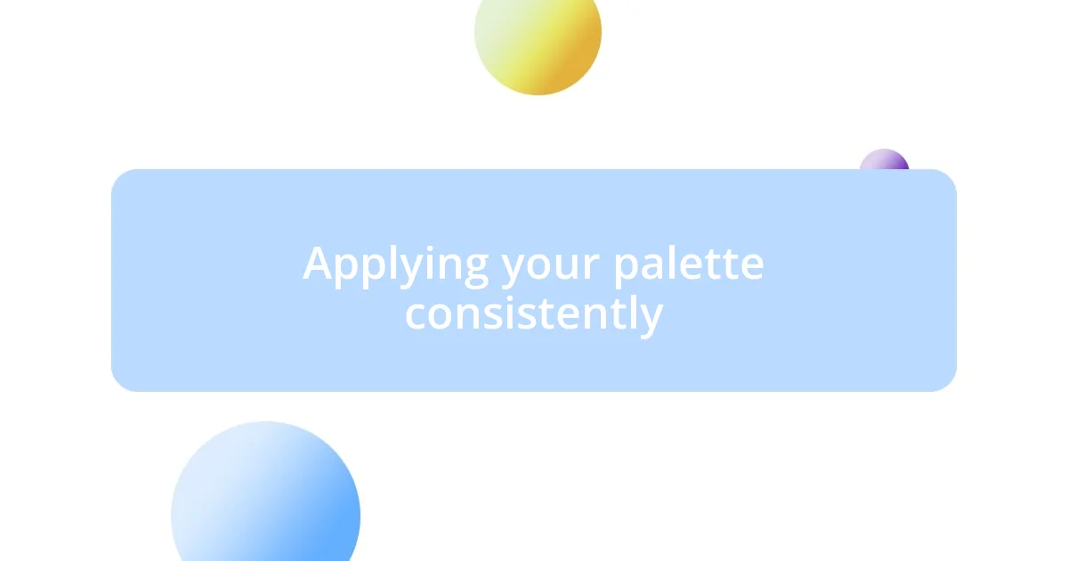 Applying your palette consistently