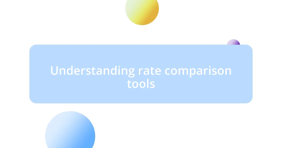 Understanding rate comparison tools