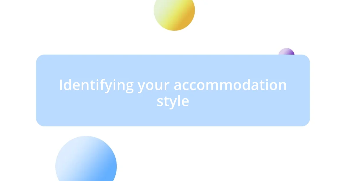 Identifying your accommodation style