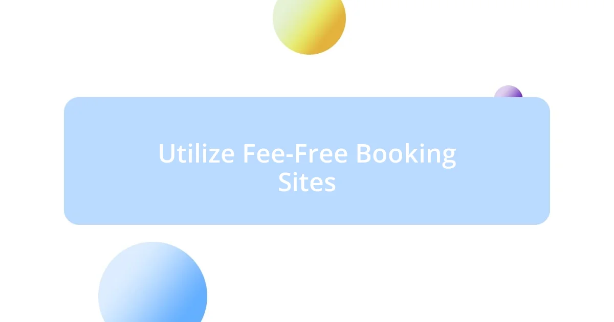 Utilize Fee-Free Booking Sites